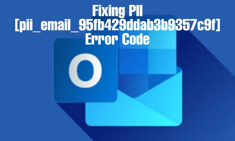 [pii_email_95fb429ddab3b9357c9f] Error Code