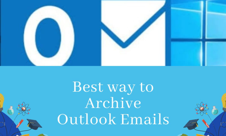 Best Way to Archive Outlook Emails