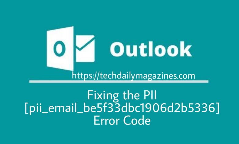 Fixing the PII [pii_email_be5f33dbc1906d2b5336] Error Code